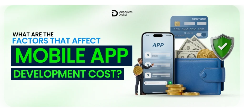 What are the Factors That Affect Mobile App Development Cost?