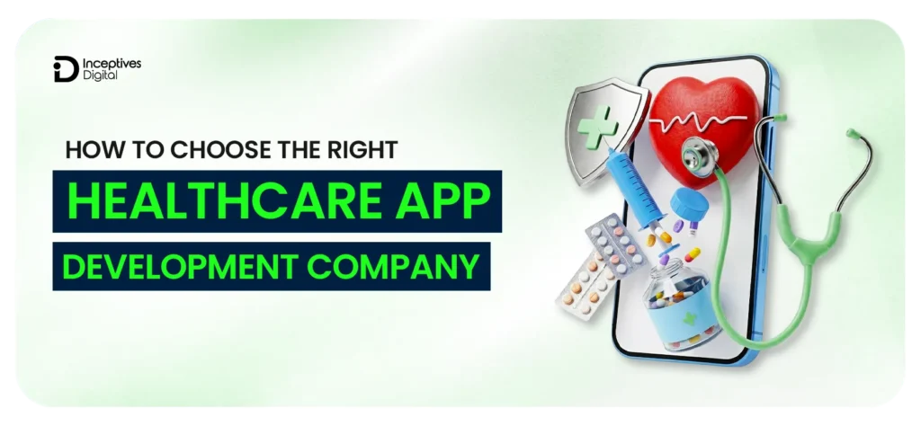 How to Choose the Right Healthcare App Development Company?