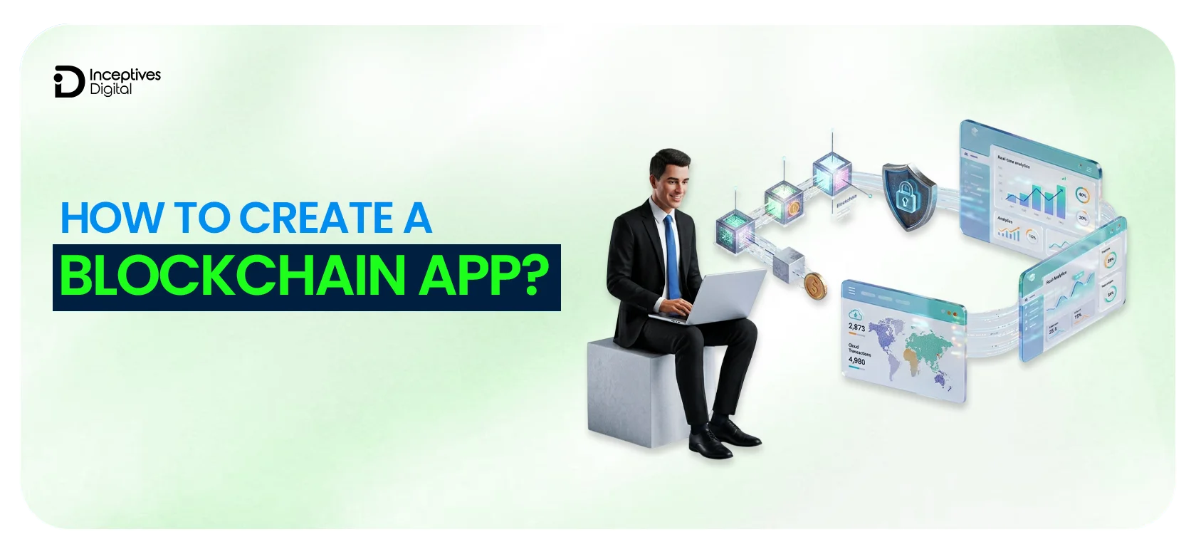 How to Create a Blockchain App? | Cost, Timeline, and Tips