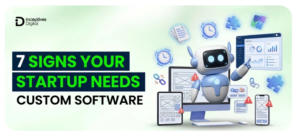7 Signs Your Startup Needs Custom Software