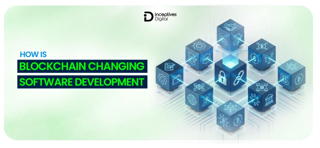 How Blockchain Is Changing Software Development?